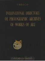 INTERNATIONAL DIRECTORY OF PHOTOGRAPHIC ARCHIVES OF WORKS OF ART     PDF电子版封面     