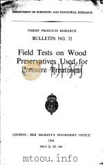 FOREST PRODUCTS RESEARCH BULLETIN NO.32 FIELD TESTS ON WOOD PRESERVATIVES USED FOR PRESSURE TREATMEN PDF电子版封面 D.N.SMITH