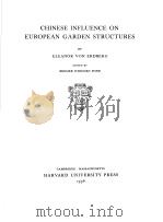 CHINESE INFLUENCE ON EUROPEAN GARDEN STRUCTURES PDF电子版封面 ELEANOR VON ERDBERG