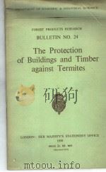 THE PROTECTION OF BUILDINGS AND TIMBER AGAINST TERMITES     PDF电子版封面    W.D.MACGREGOR C.B.E. B.SC. 
