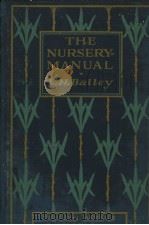 THE NURSERY-MANUAL A COMPLETE GUIDE TO THE MULTIPLICATION OF PLANTS PDF电子版封面 L.H.BAILEY