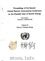 PROCEEDINGS OF THE SECOND UNITED NATIONS INTERNATIONAL CONFERENCE ON THE PEACEFUL USES OF ATOMIC ENE PDF电子版封面