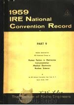 1959 IRE NATIONAL CONVENTION RECORD PART 9 HUMAN FACTORS IN ELECTRONICS INSTRUMENTATION MEDICAL ELEC PDF电子版封面