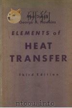 ELEMENTS OF HEAT TRANSFER 3RD EDITION     PDF电子版封面    GEORGE A. HAWKINS 