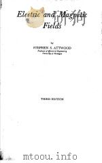 ELECTRIC AND MAGNETIC FIELDS THIRD EDITION     PDF电子版封面    STEPHEN S.ATTWOOD 