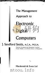 THE MANAGEMENT APPROACH TO ELECTRONIC DIGITAL COMPUTERS PDF电子版封面 J.SANDFORD SMITH