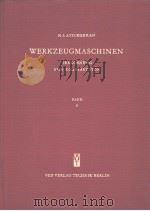 WERKZEUGMASCHINEN BERECHNUNG UND DONSTRUKTION BAND Ⅱ     PDF电子版封面    PROF.N.S.ATSCHERKAN 