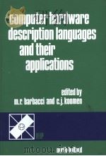 COMPUTER HARDWARE DESCRIPTION LANGUAGES AND THEIR APPLICATIONS 1987 PDF电子版封面 0444702350