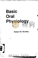 BASIC ORAL PHYSIOLOGY 1981 PDF电子版封面 0815111835 ROBERT M·BRADIEY