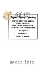 SODIUM IODIDE AND SODIUM IODIDE CRYSTALS:THEIR USE IN SCINTILLATION COUNTING AND SPECTROMETRY     PDF电子版封面    ROBERT R.KEPPLE 