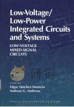 LOW-VOLTAGE/LOW-POWER INTEGRATED CIRCUITS AND SYSTEMS LOW-VOLTAGE MIXED-SIGNAL CIRCUITS PDF电子版封面 0780334469 EDGAR SANCHEZ-SINENCIO ANDREA