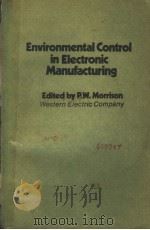 ENVIRONMENTAL CONTROL IN ELECTRONIC MANUFACTURING PDF电子版封面 0442255642 P.W.MORRISON