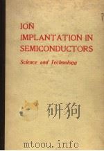 ION IMPLANTATION IN SEMICONDUCTORS SCIENCE AND TECHNOLOGY 1975 PDF电子版封面 030630841X SUSUMU NAMBA