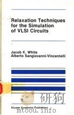 RELAXATION TECHNIQUES FOR THE SIMULATION OF VLSI CIRCUITS PDF电子版封面 089838186X JACOB K.WHITE ALBERTO SANGIOV