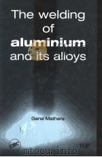 THE WELDING OF ALUMINIUM AND ITS ALLOYS     PDF电子版封面  0849315514  GENE MATHERS 