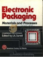 ELECTRONIC PACKAGING:MATERIALS AND PROCESSES PDF电子版封面 0871702576 J.A.SARTELL