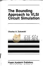 THE BOUNDING APPROACH TO VLSI CIRCUIT SIMULATION PDF电子版封面 0898381762 CHARLES A.ZUKOWSKL