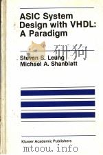 ASIC SYSTEM DESIGN WITH VHDL:A PARADIGM PDF电子版封面 0792390326 STEVEN S.LEUNG