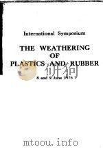 THE WEATHERING OF PLASTICS AND RUBBER 8 AND 9 JUNE 1976 PDF电子版封面