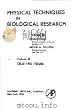 PHYSICAL TECHNIQUES IN BIOLOGICAL RESEARCH VOL.3 CELLS AND TISSUES PDF电子版封面 GERALD OSTER ARTHUR W.POLLIST