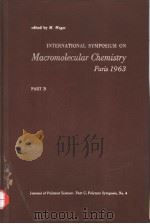 INTERNATIONAL SYMPOSIUM ON MACROMOLECULAR CHEMISTRY PARIS1963 PART 3 PDF电子版封面 M.MAGAT
