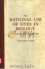 THE RATIONAL USE OF DYES IN BIOLOGY AND GENERAL STAINING METHODS     PDF电子版封面     