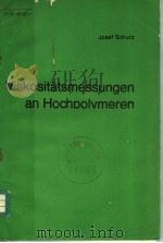 JOSET SCHURZ·VISKOSITATSMESSUNGEN AN HOCHPOLYMEREN     PDF电子版封面     