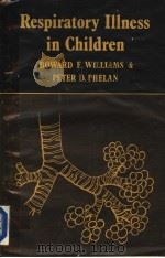 RESPIRATORY ILLNESS IN CHILDREN   1975  PDF电子版封面  0632094206   