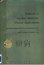 TEXTBOOK OF NUCLEAR MEDICINE:CLINICAL APPLICATIONS 1979 PDF电子版封面 0812106482
