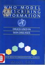 WHO MODEL PRESCRIBING INFORMATION DRUGS USED IN SKIN DISEASES 1997 PDF电子版封面 9241401060
