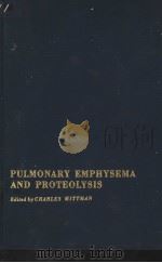PULMONARY EMPHYSEMA AND PROTEOLYSIS PDF电子版封面 0125007507 CHARLES MITTMAN