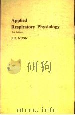 APPLIED RESPIRATORY PHYSIOLOGY (2nd EDITION)   1977  PDF电子版封面  0407000607  J.F.NUNN 