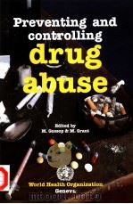 PREVENTING AND CONTROLLING DRUG ABUSE PDF电子版封面 9241561343 M.GOSSOP M.GRANT