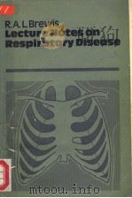 LECTURE NOTES ON RESPIRATORY DISEASE   1975  PDF电子版封面  063200651X  R.A.L.BREWIS 