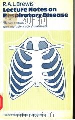 LECTURE NOTES ON RESPIRATORY DISEASE SECOND EDITION 1980 PDF电子版封面 0632002433 R.A.L.BREWIS