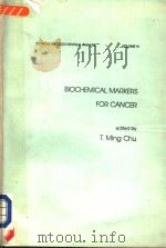 BIOCHEMICAL MARKERS FOR CANCER 1982 PDF电子版封面 0824715357 T.MING CHU