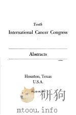 TENTH INTERNATIONAL CANCER CONGRESS ABSTRACTS   1970  PDF电子版封面     