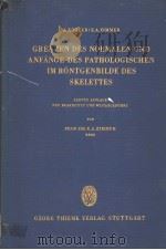 GRENZEN DES NORMALEN UND ANFANGE DES PATHOLOGISCHEN IM RONTGENBILDE DES SKELETTES     PDF电子版封面    E.A.ZIMMER 
