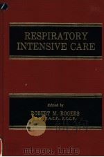 RESPIRATORY INTENSIVE CARE PDF电子版封面 0398036012 BOBERT M.ROGERS