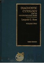 DIAGNOSTIC CYTOLOGY AND ITS HISTOPATHOLOGIC BASES VOLUME 2 THIRD EDITION PDF电子版封面 0397504020 LEOPOLD G.KOSS,M.D.