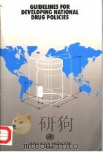 GUIDELINES FOR DEVELOPING NATIONAL DRUG POLICIES     PDF电子版封面  9241542306   