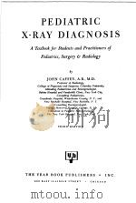 PEDIATRIC X-RAY DIAGNOSIS THIRD EDITION PDF电子版封面 JOHN CAFFEY,A.B.,M.D.