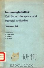 IMMUNOGLOBULINS:CELL BOUND RECEPTORS AND HUMORAL ANTIBODIES VOLUME 26 PDF电子版封面 R.E.BALLIEUX M.GRUBER H.G.SE