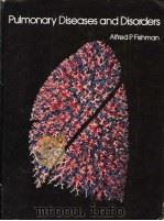 PULMONARY DSIEASES AND DISORDERS 1 PDF电子版封面 0070211167 ALFRED P.FISHMAN