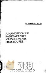 A HANDBOOK OF RADIOACTIVITY MEASUREMENTS PROCEDURES 1978 PDF电子版封面 0913392413