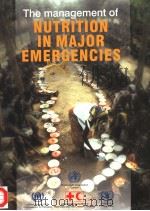 THE MANAGEMENT OF NUTRITION IN MAJOR EMERGENCIES PDF电子版封面 9241545208