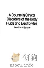 A COURSE IN CLINICAL DISORDERS OF THE BODY FLUIDS AND ELECTROLYTES 1980 PDF电子版封面 0632003561