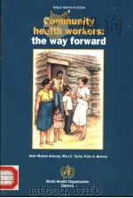 PUBLIC HEALTH IN ACTION 4  COMMUNITY HEALTH WORKERS：THE WAY FORWARD     PDF电子版封面  9241561904   