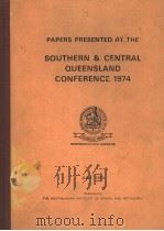 PAPERS PRESENTED AT THE SOUTHERN & CENTRAL QUEENSLAND CONFERENCE 1974 1974 PDF电子版封面 0909520127