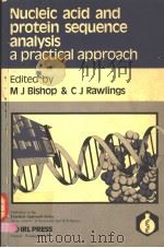 NUCLEIC ACID AND PROTEIN SEQUENCE ANALYSIS A PRACTICAL APPROACH 1987 PDF电子版封面 1852210060 M J BISHOP AND C J RAWLINGS